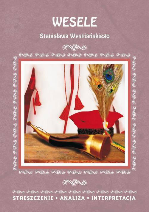 okładka Wesele Stanisława Wyspiańskiego. Streszczenia, analiza, interpretacja ebook | pdf | Wioleta Malec