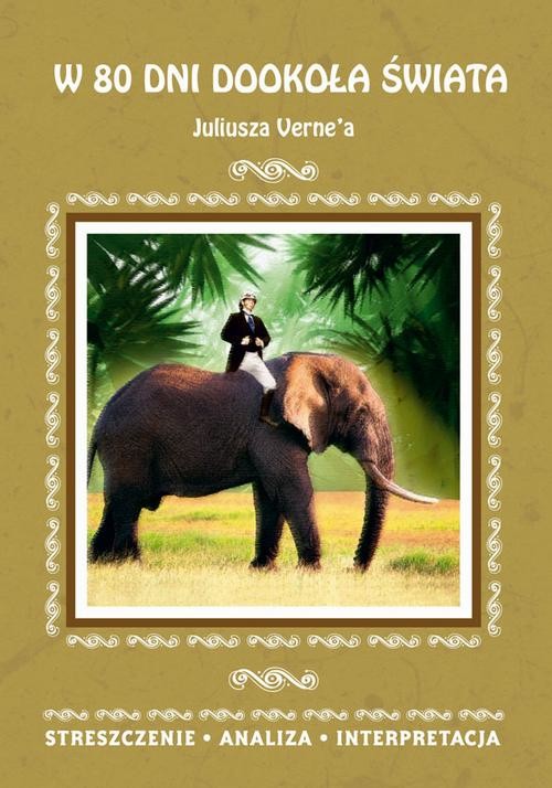 okładka W 80 dni dookoła świata Juliusza Verne’a. Streszczenie, analiza, interpretacja ebook | pdf | Anna Milewska
