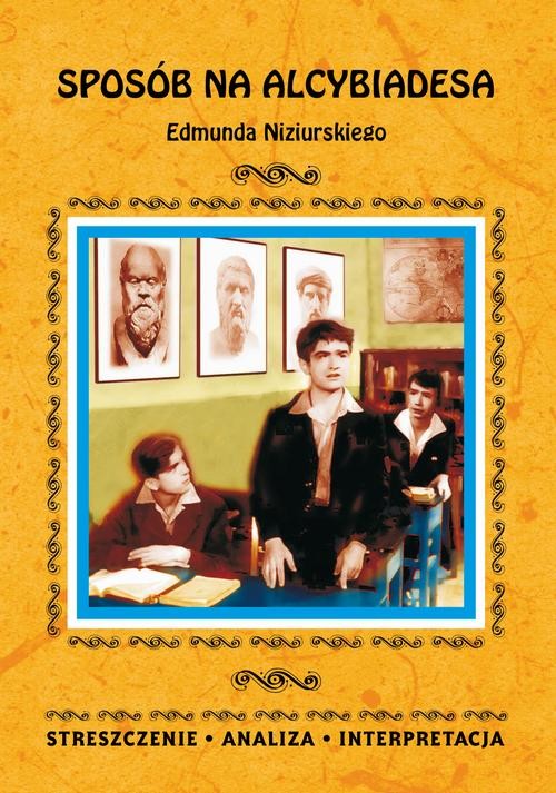 okładka Sposób na Alcybiadesa Edmunda Niziurskiego. Streszczenia, analiza, interpretacja ebook | pdf | Justyna Kubryn