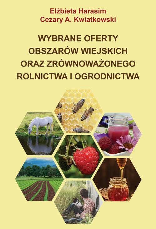 okładka Wybrane oferty obszarów wiejskich oraz zrównoważonego rolnictwa i ogrodnictwa ebook | pdf | Elżbieta Harasim, Cezary A. Kwiatkowski