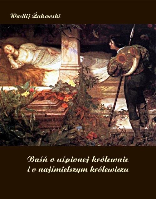 okładka Baśń o uśpionej królewnie i o najśmielszym królewiczu ebook | epub, mobi | Wasilij Żukowski
