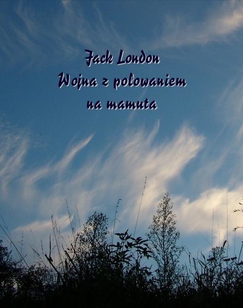 okładka Wojna z polowaniem na mamuta ebook | epub, mobi | Jack London