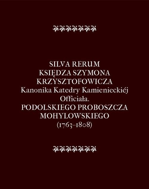 okładka Silva Rerum Księdza Szymona Krzysztofowicza ebook | epub, mobi | Szymon Krzysztofowicz, Franciszek Salezy, Potocki