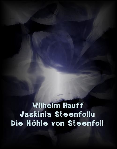 okładka Jaskinia Steenfollu. Die Höhle von Steenfoll ebook | epub, mobi | Wilhelm Hauff