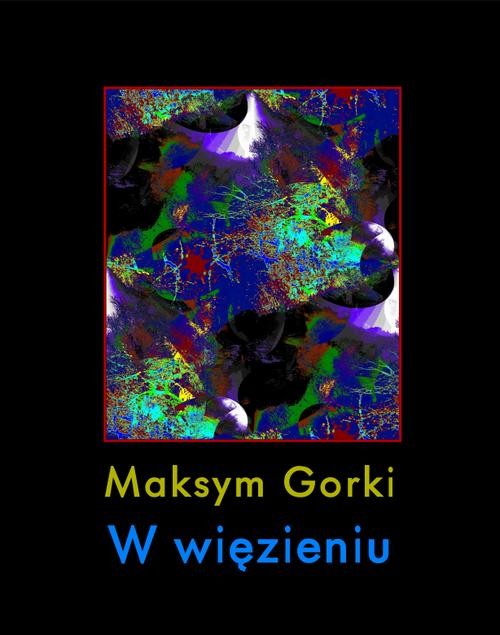 okładka W więzieniu ebook | epub, mobi | Maksym Gorki