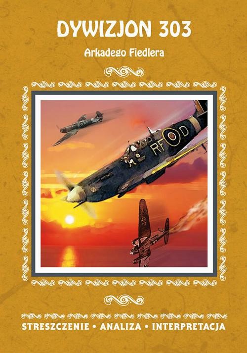 okładka Dywizjon 303 Arkadego Fiedlera. Streszczenie, analiza, interpretacja ebook | pdf | Małgorzata Kamińska