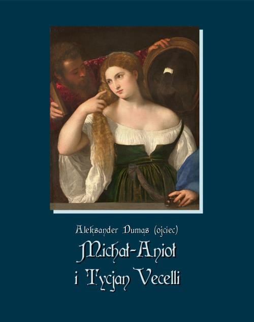 okładka Michał-Anioł i Tycjan Vecelli ebook | epub, mobi | Aleksander Dumas