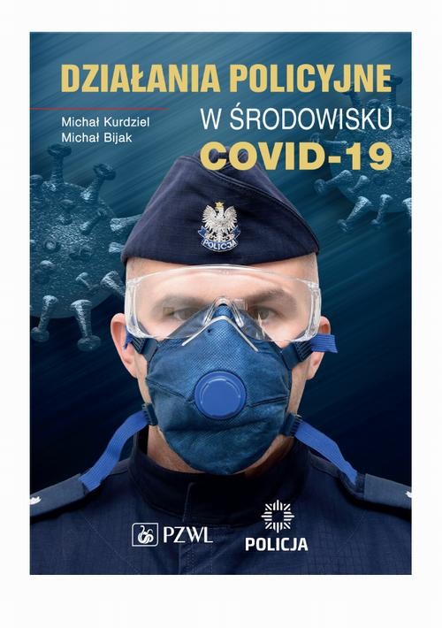 okładka Działania policyjne w środowisku COVID-19 ebook | epub, mobi | Michał Kurdziel, Michał Bijak
