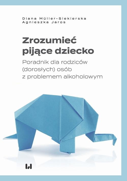 okładka Zrozumieć pijące dziecko ebook | pdf | Diana Müller-Siekierska, Agnieszka Jaros
