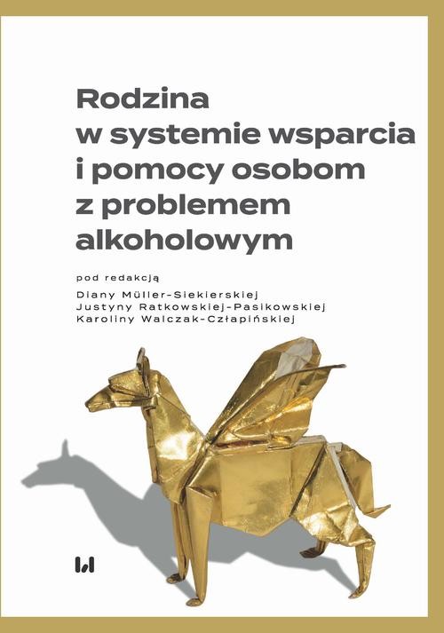 okładka Rodzina w systemie wsparcia i pomocy osobom z problemem alkoholowym ebook | pdf | Opracowania Zbiorowe