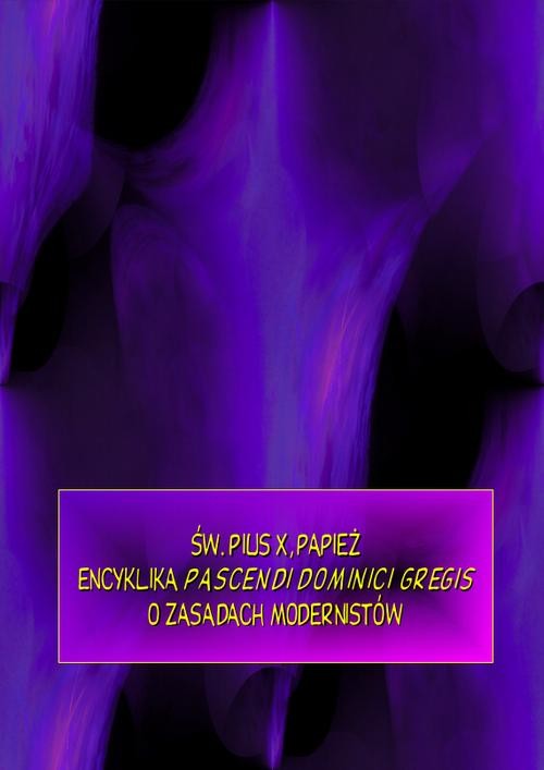 okładka Encyklika Pascendi dominici gregis. O zasadach modernistów ebook | epub, mobi | św.  Pius (X)