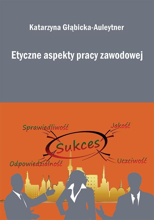 okładka Etyczne aspekty pracy zawodowej ebook | pdf | Katarzyna Głąbicka-Auleytner