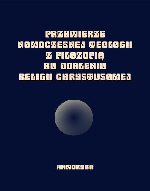 okładka Przymierze nowoczesnej teologii z filozofią ku obaleniu Religii Chrystusowej ebook | epub, mobi | Praca Zbiorowa
