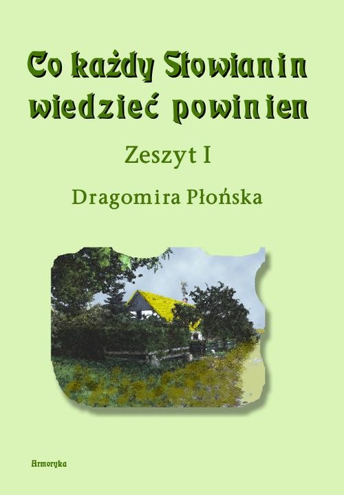 okładka Co każdy Słowianin wiedzieć powinien. Zeszyt I ebook | pdf | Dragomira Płońska