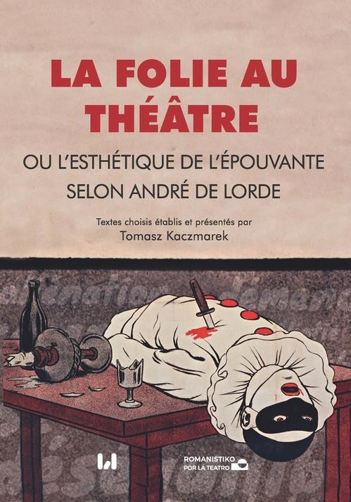 okładka La folie au théâtre, ou l’esthétique de l’épouvante selon André de Lorde ebook | pdf | Opracowania Zbiorowe