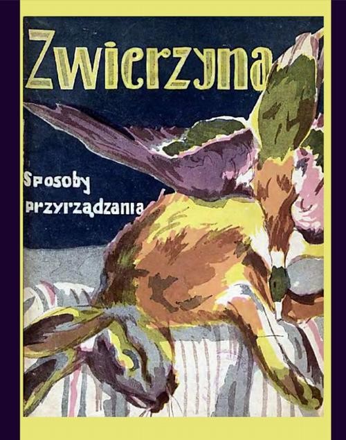 okładka Zwierzyna. Sposoby przyrządzania ebook | epub, mobi | Elżbieta Kiewnarska