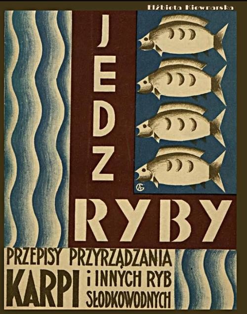 okładka Jedz ryby. Przepisy przyrządzania karpia i innych ryb słodkowodnych. ebook | epub, mobi | Elżbieta Kiewnarska