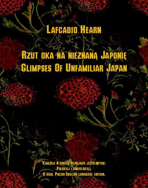 okładka Rzut oka na nieznaną Japonię. Glimpses Of Unfamiliar Japan ebook | epub, mobi | Lafcadio Hearn