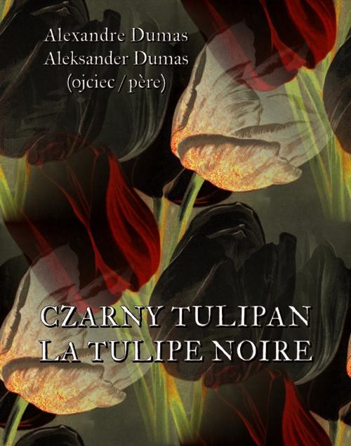 okładka Czarny tulipan. La tulipe noir ebook | epub, mobi | Aleksander Dumas