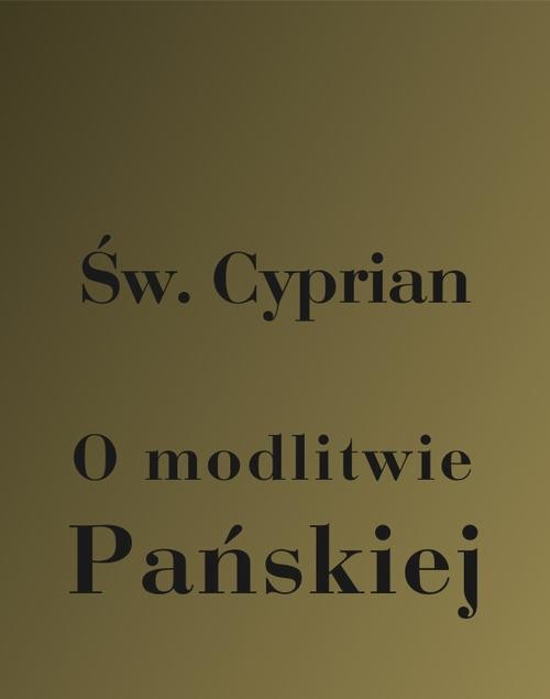 okładka O modlitwie Pańskiej ebook | epub, mobi | Św. Cyprian z Kartaginy