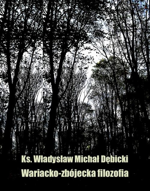 okładka Wariacko-zbójecka filozofia ebook | epub, mobi | Władysław Michał Michał