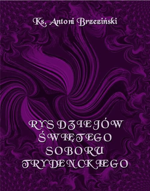okładka Rys Dziejów Świętego Soboru Trydenckiego ebook | epub, mobi | Antoni Brzeziński