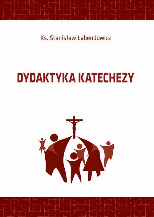 okładka Dydaktyka katechezy ebook | pdf | Stanisław Łabendowicz