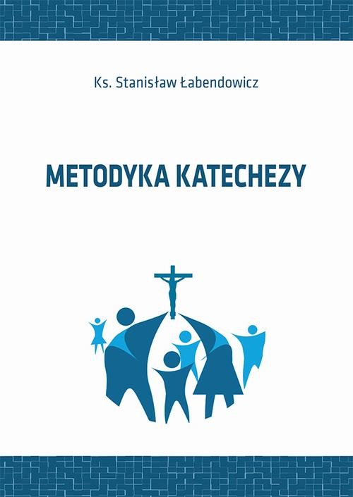 okładka Metodyka katechezy ebook | pdf | Stanisław Łabendowicz