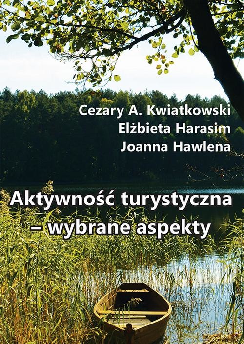 okładka Aktywność turystyczna – wybrane aspekty ebook | pdf | Cezary A. Kwiatkowski, Elżbieta Harasim, Joanna Hawlena