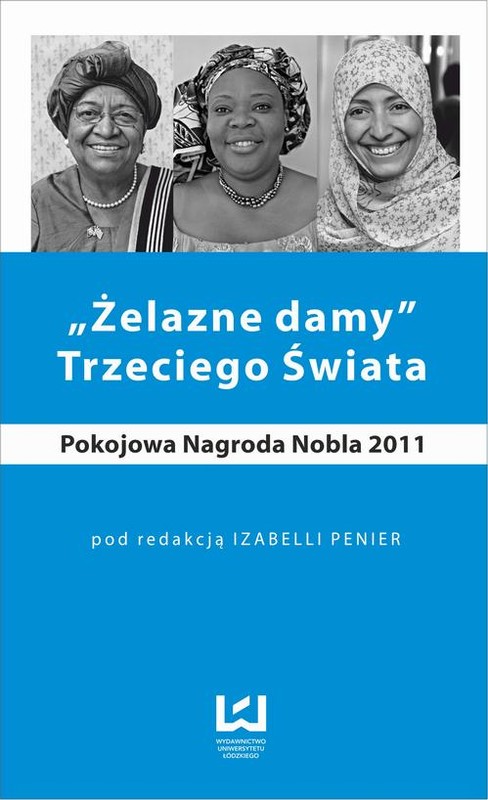 okładka „Żelazne damy” Trzeciego Świata. Pokojowa Nagroda Nobla ebook | pdf | Izabella Penier