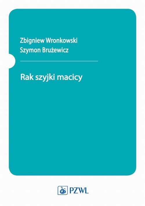 okładka Rak szyjki macicy ebook | epub, mobi | Zbigniew Wronkowski, Szymon Brużewicz