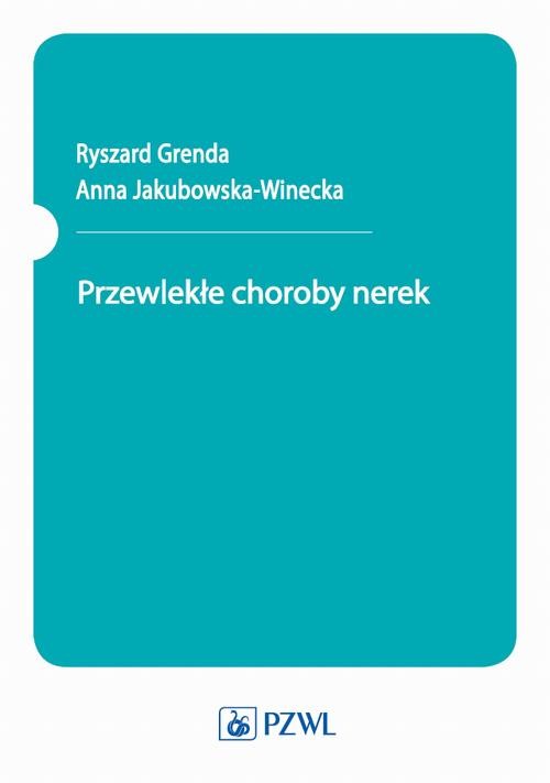 okładka Przewlekłe choroby nerek ebook | epub, mobi | Anna Jakubowska-Winecka, Ryszard Grenda