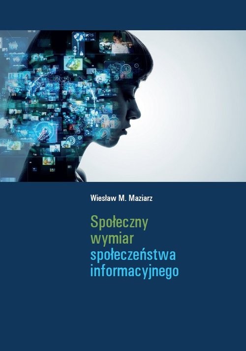 okładka Społeczny wymiar społeczeństwa informacyjnego książka | Maziarz WiesławM.