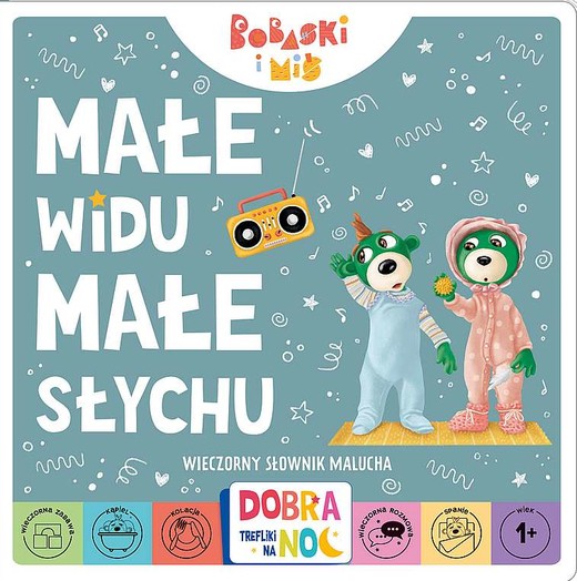 okładka Bobaski i miś. Dobranoc, Trefliki na noc. Małe widu, małe słychu
 książka | Martyna Jelonek