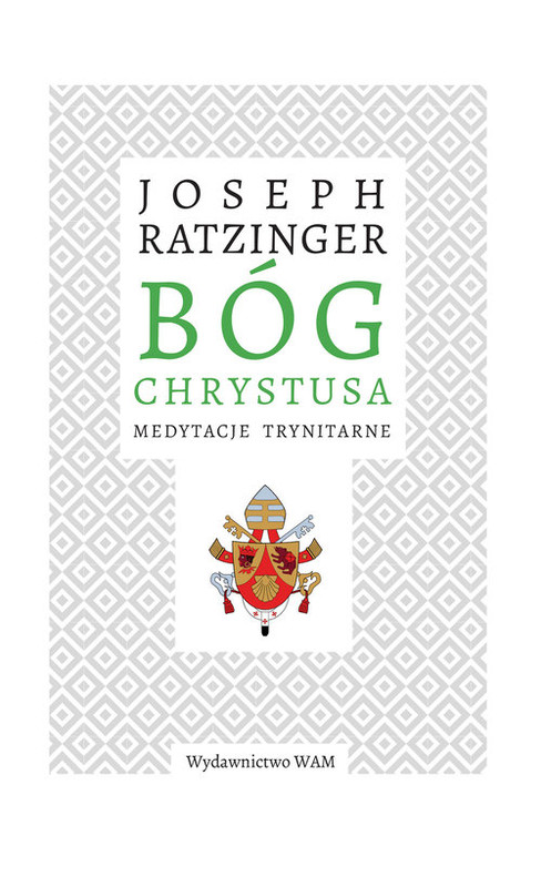 okładka Bóg Chrystusa Medytacje trynitarne książka | Joseph Ratzinger