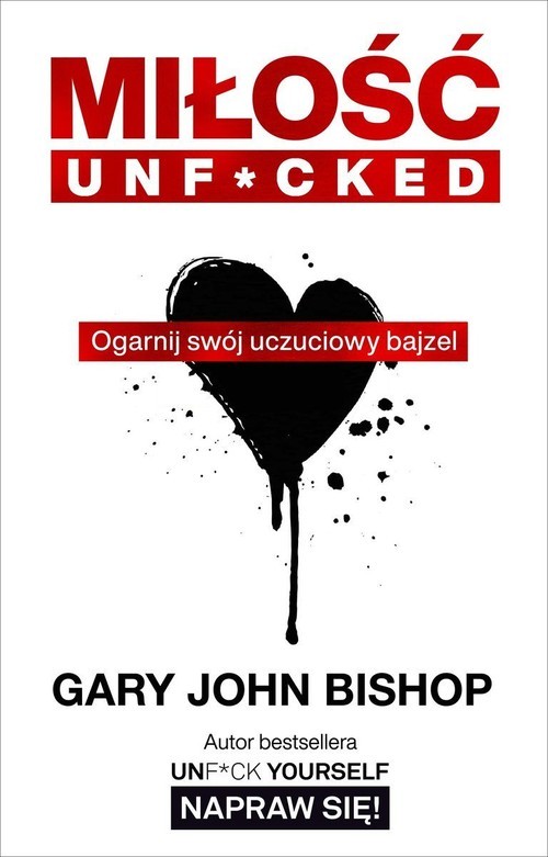 okładka Miłość unf*cked Ogarnij swój uczuciowy bajzel książka | Bishop GaryJohn