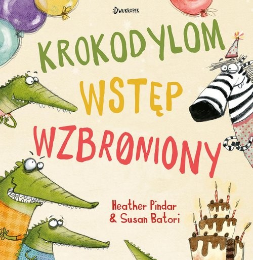 okładka Krokodylom wstęp wzbroniony! książka | Heather Pindar