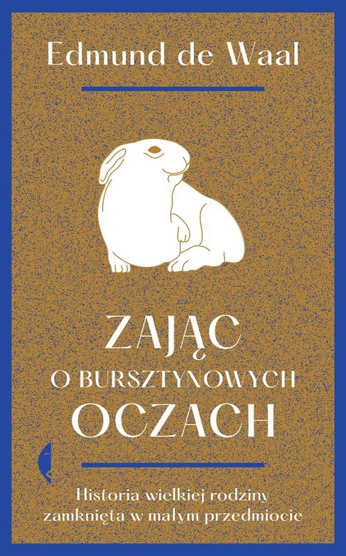 okładka Zając o bursztynowych oczach Historia wielkiej rodziny zamknięta w małym przedmiocie książka | Edmund Waal