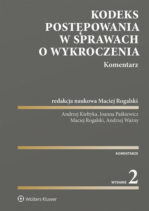 okładka Kodeks postępowania w sprawach o wykroczenia. Komentarz (pdf) ebook | pdf | Redakcja naukowa: Maciej Rogalski, Andrzej Kiełtyka, Joanna Paśkiewicz, Andrzej Ważny