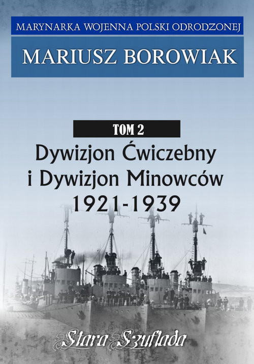 okładka Dywizjon Ćwiczebny i Dywizjon Minowców Tom 2 1921-1939 książka | Borowiak Mariusz