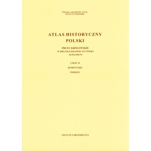 okładka Atlas historyczny Polski Prusy Królewskie w II poł.XVI w. Cz.1 Mapy Plany, Cz.2 Komentarz Indeksy książka