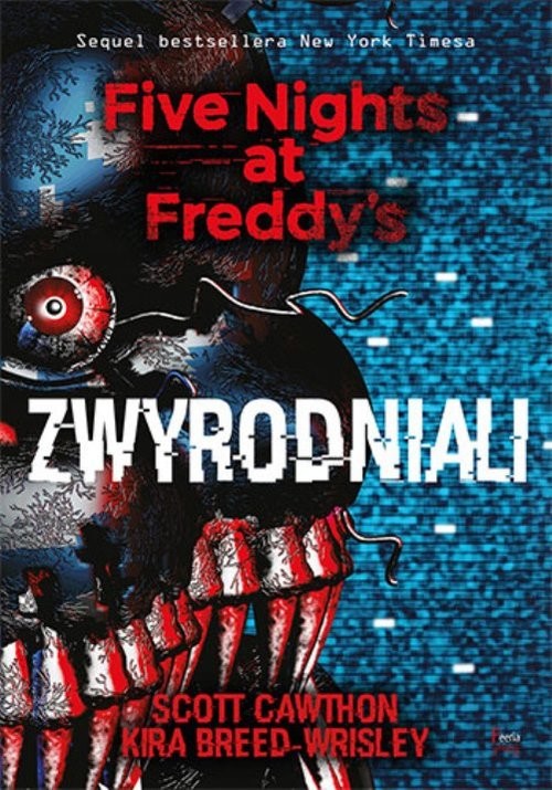 okładka Zwyrodniali. Five Nights at Freddy's 2 książka | Scott Cawthon, Kira Breed-Wrisley