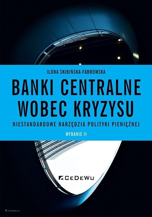 okładka Banki centralne wobec kryzysu. Niestandardowe narzędzia polityki pieniężnej (wyd. II) książka | Ilona Skibińska-Fabrowska