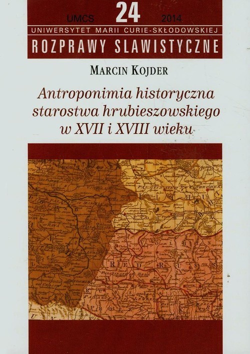 okładka Antroponimia historyczna starostwa hrubieszowskiego w XVII i XVIII wieku książka | Kojder Marcin