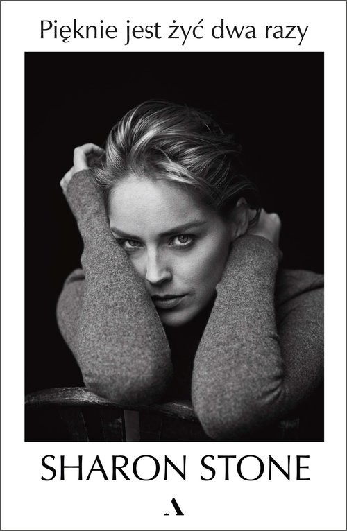 okładka Pięknie jest żyć dwa razy książka | Sharon Stone