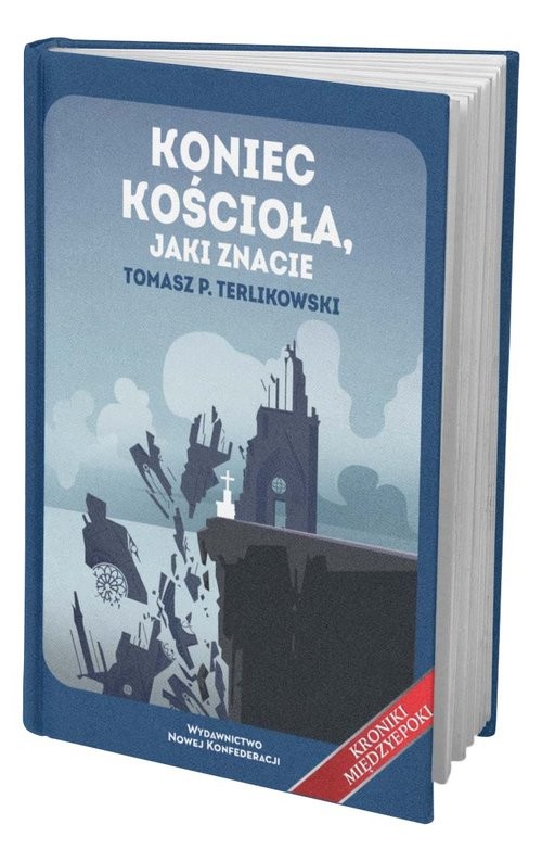 okładka Koniec Kościoła jaki znacie książka | Tomasz Terlikowski
