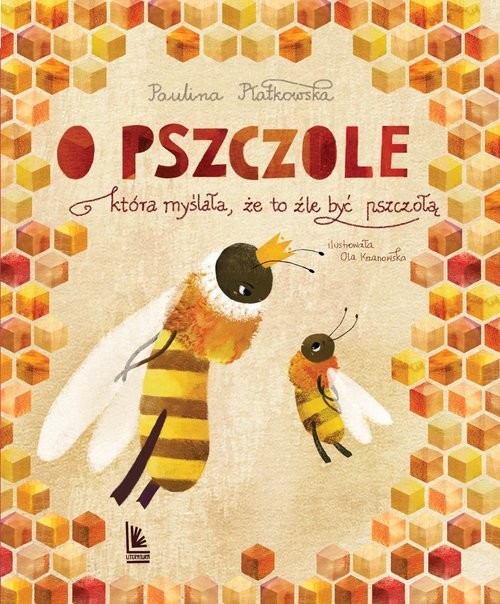 okładka O pszczole która myślała, że to źle być pszczołą książka | Paulina Płatkowska