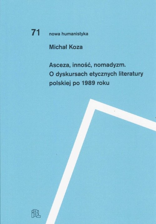 okładka Asceza inność nomadyzm O dyskursach etycznych literatury polskiej po 1989 roku książka | Michał Koza