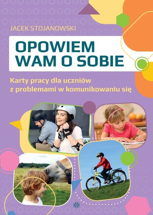 okładka Opowiem wam o sobie Karty pracy dla uczniów z problemami w komunikowaniu się książka | Jacek Stojanowski
