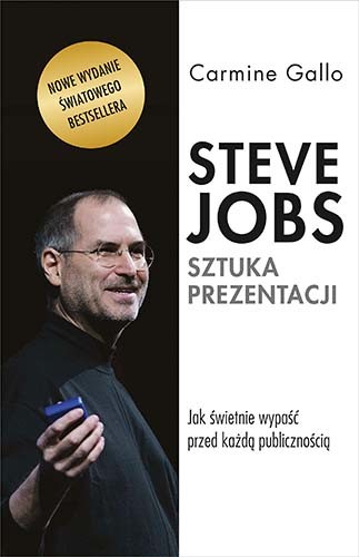 okładka Steve Jobs. Sztuka prezentacji. Jak świetnie wypaść przed każdą publicznością [wyd. 3, 2022]
 książka | Carmine Gallo